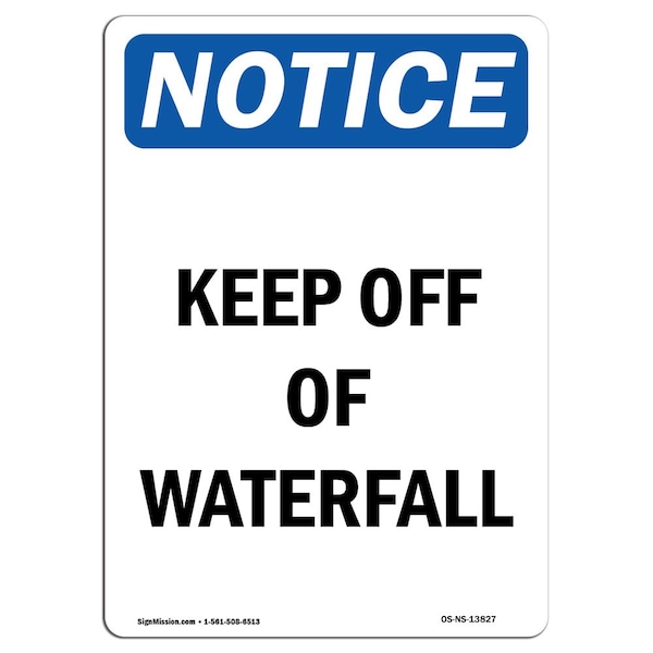 Safety Sign, OSHA Notice, 5" Height, Keep Off Of Waterfall Sign, Portrait, 10PK